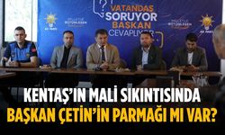 KENTAŞ’ın mali sıkıntısında Başkan Çetin’in parmağı mı var?