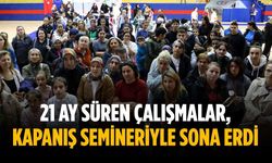 21 ay süren çalışmalar, kapanış semineriyle sona erdi