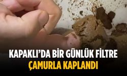 Kapaklı’da bir günlük filtre çamurla kaplandı