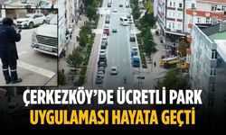 Çerkezköy’de ücretli park uygulaması hayata geçti