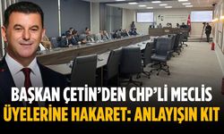 Başkan Çetin’den CHP’li meclis üyelerine hakaret: Anlayışın kıt