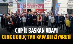 CHP İl Başkan Adayı Cenk Boduç’tan Kapaklı ziyareti