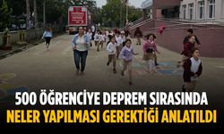 500 öğrenciye deprem sırasında neler yapılması gerektiği anlatıldı