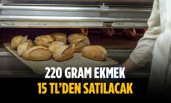 220 gram ekmek 15 TL’den satılacak