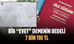 Bir “evet” demenin bedeli 7 bin 110 TL