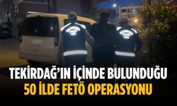 Tekirdağ’ın içinde bulunduğu 50 ilde FETÖ operasyonu