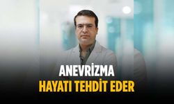 Anevrizma hayatı tehdit eder
