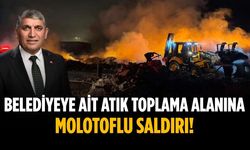 Belediyeye ait atık toplama alanına molotoflu saldırı!