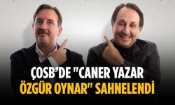 ÇOSB’de "Caner Yazar Özgür Oynar" sahnelendi