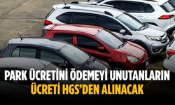 Park ücretini ödemeyi unutanların ücreti HGS’den alınacak