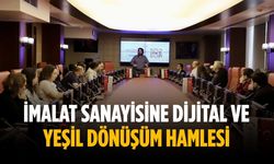 İmalat sanayisine dijital ve yeşil dönüşüm hamlesi