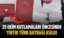 29 Ekim kutlamaları öncesinde yırtık Türk Bayrağı asıldı