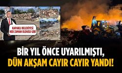 Bir yıl önce uyarılmıştı, dün akşam cayır cayır yandı!