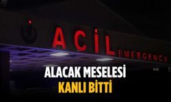 Alacak meselesi kanlı bitti
