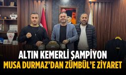 Altın kemerli şampiyon Musa Durmaz’dan Zümbül’e ziyaret
