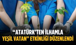 “Atatürk’ten İlhamla Yeşil Vatan” etkinliği düzenlendi