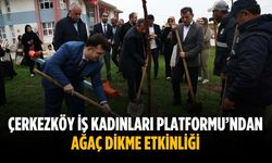 Çerkezköy İş Kadınları Platformu’ndan ağaç dikme etkinliği