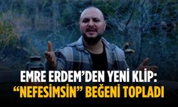 Emre Erdem’den yeni klip: “Nefesimsin” beğeni topladı