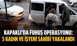Kapaklı’da fuhuş operasyonu: 5 kadın ve işyeri sahibi yakalandı