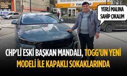 CHP'li eski başkan Mandalı, TOGG'un yeni modeli ile Kapaklı sokaklarında