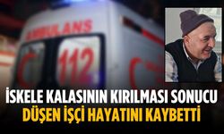 İskele kalasının kırılması sonucu düşen işçi hayatını kaybetti