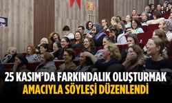 25 Kasım’da farkındalık oluşturmak amacıyla söyleşi düzenlendi