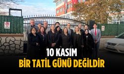 “10 Kasım bir tatil günü değildir”