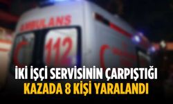 İki işçi servisinin çarpıştığı kazada 8 kişi yaralandı