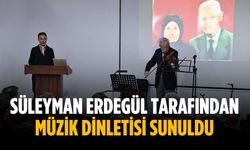 Süleyman Erdegül tarafından müzik dinletisi sunuldu