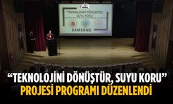 “Teknolojini Dönüştür, Suyu Koru” projesi programı düzenlendi