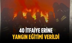 40 itfaiye erine yangın eğitimi verildi