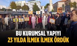 “Bu kurumsal yapıyı 23 yılda ilmek ilmek ördük”