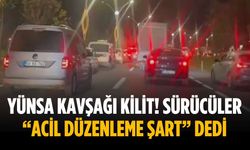 Yünsa Kavşağı kilit! Sürücüler “Acil düzenleme şart” dedi