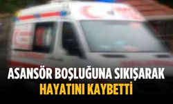 Asansör boşluğuna sıkışarak hayatını kaybetti