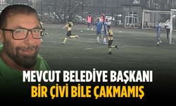 “Mevcut belediye başkanı bir çivi bile çakmamış”