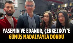Yasemin ve Edanur, Çerkezköy’e gümüş madalyayla döndü