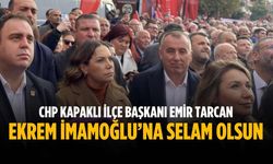 Emir Tarcan: Ekrem İmamoğlu’na selam olsun