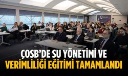 ÇOSB’de Su Yönetimi ve Verimliliği Eğitimi tamamlandı