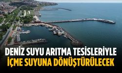 Deniz suyu arıtma tesisleriyle içme suyuna dönüştürülecek