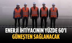Enerji ihtiyacının yüzde 60’ı güneşten sağlanacak