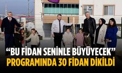 “Bu Fidan Seninle Büyüyecek” programında 30 fidan dikildi