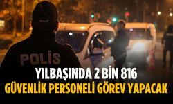 Yılbaşında 2 bin 816 güvenlik personeli görev yapacak