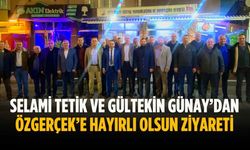 Selami Tetik ve Gültekin Günay’dan Özgerçek’e hayırlı olsun ziyareti