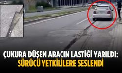 Çukura düşen aracın lastiği yarıldı: Sürücü yetkililere seslendi