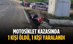 Motosiklet kazasında 1 kişi öldü, 1 kişi yaralandı