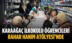 Karaağaç İlkokulu öğrencileri Bahar Hanım Atölyesi’nde