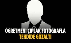 Öğretmeni çıplak fotoğrafla tehdide gözaltı