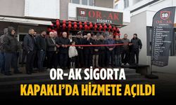 OR-AK Sigorta Kapaklı’da hizmete açıldı