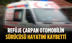 Refüje çarpan otomobilin sürücüsü hayatını kaybetti