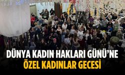 Dünya Kadın Hakları Günü’ne özel kadınlar gecesi